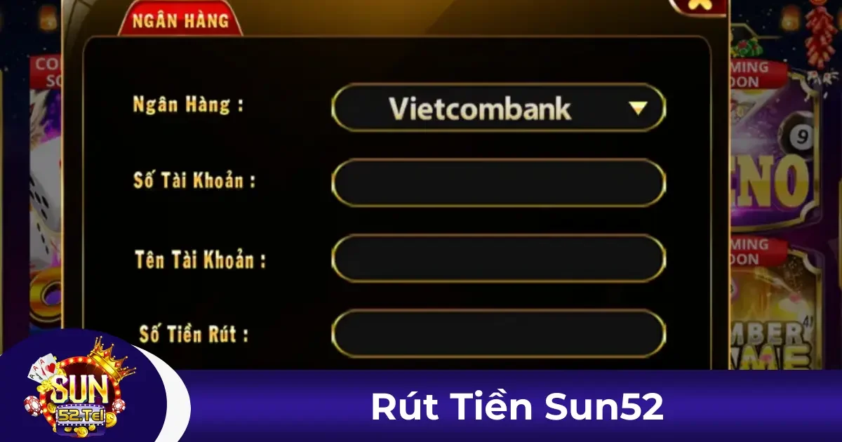 Rút Tiền Sun52 - Nhận Thưởng Dễ Dàng Và Nhanh Chóng 2 Các điều kiện và quy định khi thực hiện giao dịch rút tiền tại Sun52