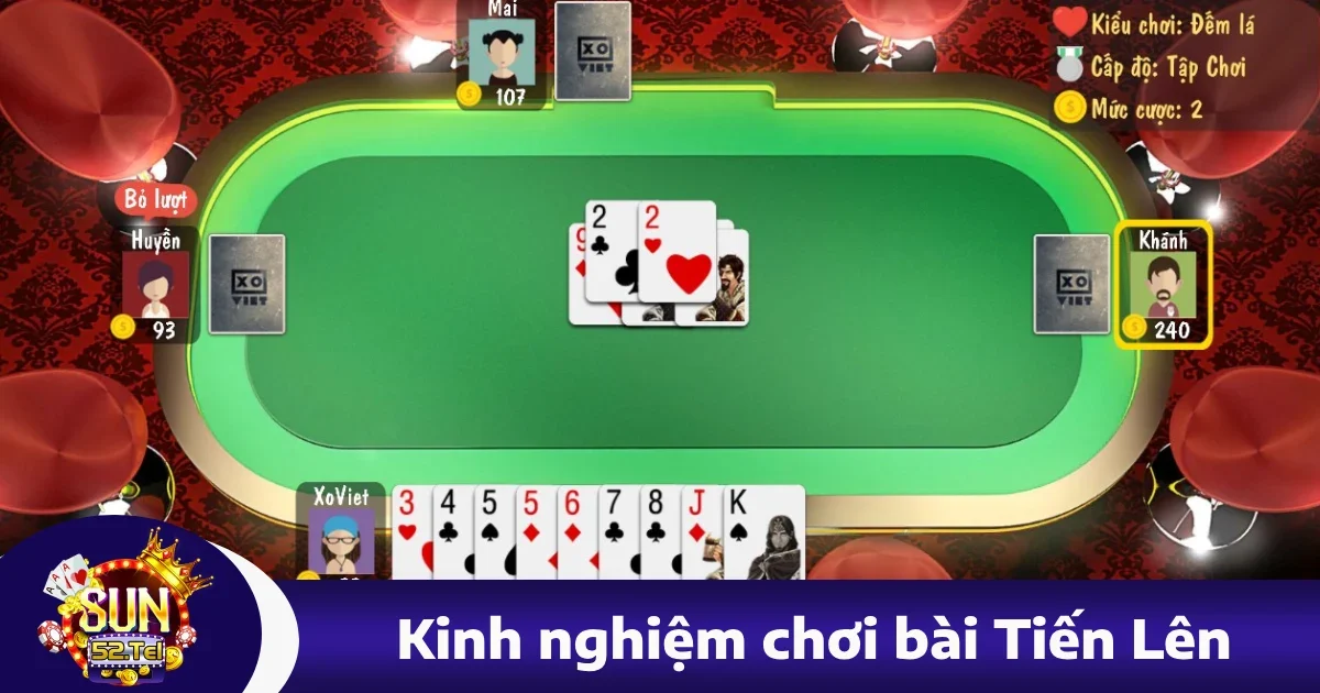 Kinh Nghiệm Chơi Bài Tiến Lên Sun52 – Bí Quyết Cao Thủ 1 Kinh Nghiệm Chơi Bài Tiến Lên