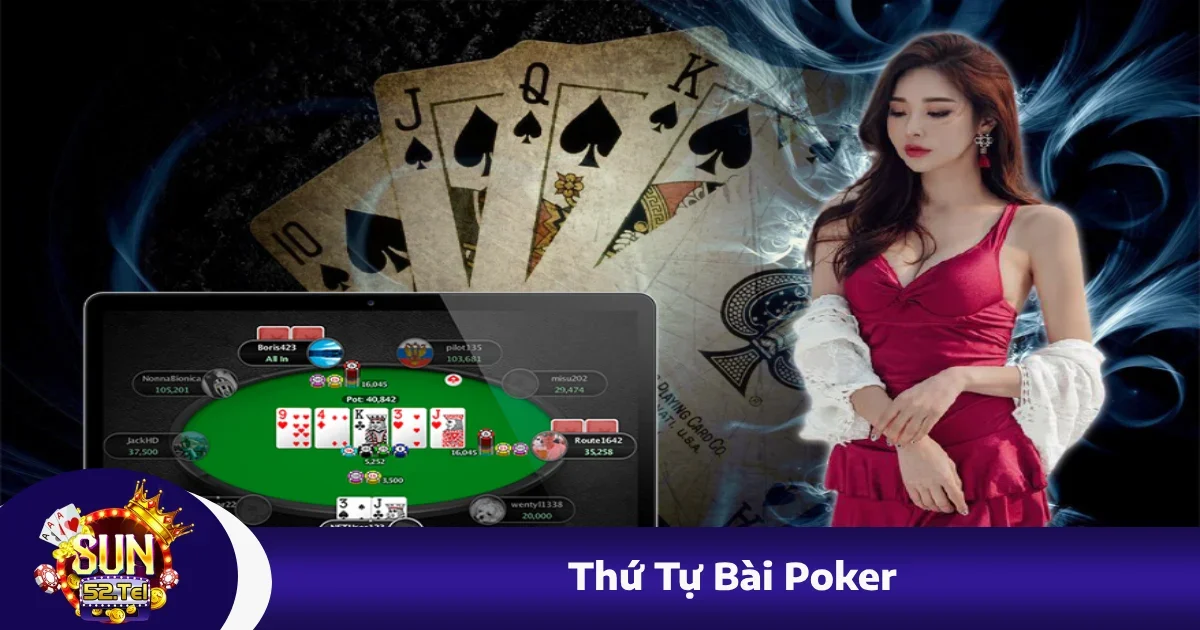 Thứ Tự Bài Poker Sun52 – Nhớ Kỹ Để Không Bị Hớ Khi So Bài 1 Thứ Tự Bài Poker Sun52 – Nhớ Kỹ Để Không Bị Hớ Khi So Bài